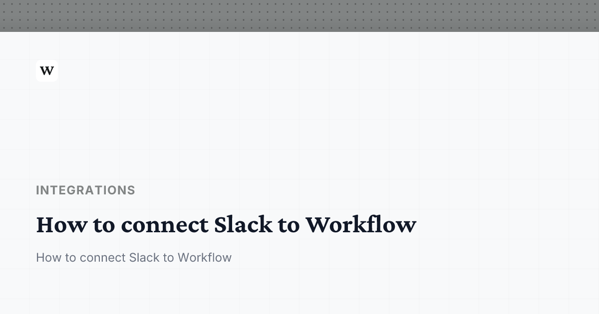 How to connect Slack to Workflow | Workflow Help Center